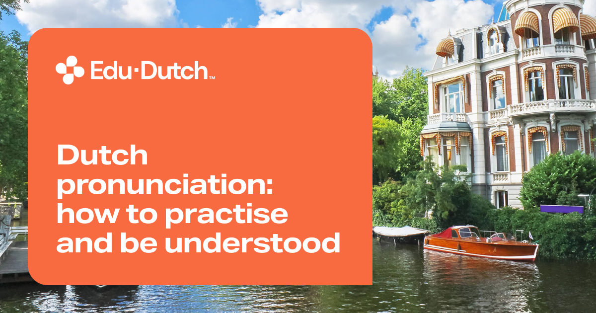 Dutch pronunciation: how to practise and be understood